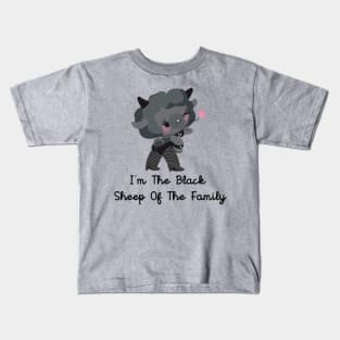 i'm the black sheep of the family( the family dissapointment) Kids T-Shirt